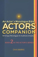 The Actor's Companion: 101 Monologues for Ages 16–80 and All Genders (The Actor's Survival Series) B0F6GF32X3 Book Cover