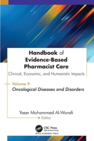 Handbook of Evidence-Based Pharmacist Care: Clinical, Economic, and Humanistic Impacts: Volume 9: Oncological Diseases and Disorders 1779642067 Book Cover