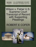 Wilson v. Fisher U.S. Supreme Court Transcript of Record with Supporting Pleadings 1270289713 Book Cover