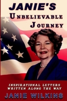 Janie's Unbelievable Journey Inspirational Letters Written Along the Way 1096824353 Book Cover
