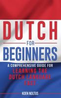 Dutch for Beginners: A Comprehensive Guide for Learning the Dutch Language Fast B08BRLN7RT Book Cover