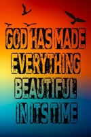 God has made everything beautiful in its time: Lined Notebook / Journal Gift, 120 Pages, 6x9, Soft Cover, Matte Finish 1678396508 Book Cover