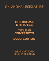 Oklahoma Statutes Title 15 Contracts 2020 Edition: West Hartford Legal Publishing B0851MXFMD Book Cover