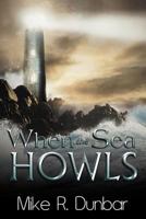 When the Sea Howls 1468586998 Book Cover