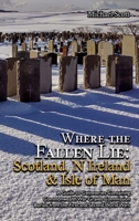 Where the Fallen Lie: Scotland, N Ireland & Isle of Man A Guide to Cemeteries Containing Commonwealth War Graves Commission Burials from the First and Second World Wars 1474543626 Book Cover