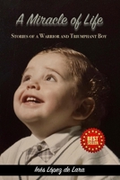 A Miracle of Life: Stories of a Warrior and Triumphant Boy B0GGXZ2KGB Book Cover