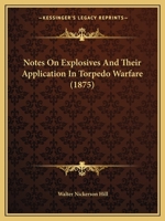 Notes On Explosives And Their Application In Torpedo Warfare 1104147718 Book Cover