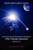 Select Secrets and Psychological Soliloquies: The Therapy Sessions: Volume One of the Poetic Short-Shorts Series 1434345807 Book Cover