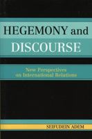 Hegemony and Discourse: New Perspectives on International Relations 0761830480 Book Cover