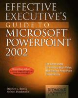 Effective Executive's Guide To Powerpoint 2002: The Seven Steps For Creating High Value High Impact Powerpoint Presentations (Effective Executive's) 1931150001 Book Cover