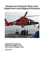 Multiservice Helicopter Sling Load: Single-Point Load Rigging Procedures: COMDTINST M13482.3B 1076758215 Book Cover