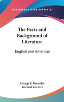 The Facts and Backgrounds of Literature, English and American 1019068736 Book Cover