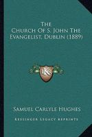 The Church of S. John the Evangelist, Dublin 1104484005 Book Cover