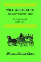 Will Abstracts Belmont County, Ohio, Vols. D, E, and F(1827-1839) 0788440780 Book Cover