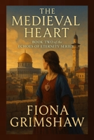 The Medieval Heart: Book Two of the Echoes of Eternity Series B0FF434C1R Book Cover
