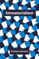 Immaterialism: Objects and Social Theory 1509500979 Book Cover