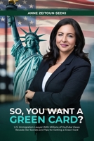 SO, YOU WANT A GREEN CARD? 1969252693 Book Cover