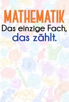 Mathematik - Das einzige Fach, das zhlt.: Lehrer-Kalender im DinA 5 Format fr Lehrerinnen und Lehrer Organizer Schuljahresplaner fr Pdagogen Notizen 1089172214 Book Cover