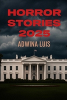 Horror Stories 2025: Twenty-four interconnected tales of contemporary American Politics B0FWK5G58T Book Cover