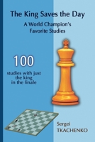 The King Saves the Day: A World Champion's Favorite Studies 5604071013 Book Cover