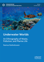Underwater Worlds: An Ethnography of Waste, Pollution, and Marine Life (Sustainable Development Goals Series) 3031633695 Book Cover
