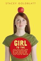 Girl to the Core 0385736096 Book Cover