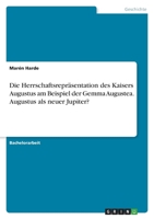 Die Herrschaftsrepräsentation des Kaisers Augustus am Beispiel der Gemma Augustea. Augustus als neuer Jupiter? 3346749452 Book Cover