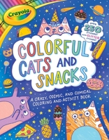 Crayola Colorful Cats and Snacks 1499810504 Book Cover
