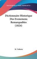Dictionnaire Historique Des Evenemens Remarquables (1824) 1167714261 Book Cover