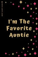 BEST AUNT EVER I'm The Favorite Auntie: Cute and Funny Gift Idea Lined Notebook For Greatest Aunt Gag Gift from Niece or Nephew 1658145704 Book Cover
