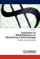 Treatment of Whistleblowers in Minimizing Cartel Damage: Effective ways to fight cartels 3846549800 Book Cover