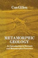 Metamorphic Geology: An introduction to tectonic and metamorphic processes 0045510571 Book Cover