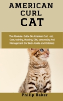 American Curl Cat: The absolute guide on American curl cat, care, training, housing, diet, personality and management B08MN3HK2C Book Cover