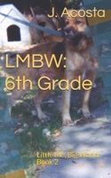 LMBW: 6th Grade (Little Me Big World) 1671851501 Book Cover