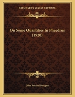 On Some Quantities In Phaedrus 1176899287 Book Cover