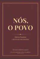 Nós, O Povo: Habeas Populum: A Ruptura Necessária — Um Tratado Vergèsiano sobre o Colapso dos Freios e Contrapesos no Brasil (Portuguese Edition) B0GY8234T9 Book Cover