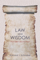 Law and Wisdom from Ben Sira to Paul: A Tradition Historical Enquiry Into the Relation of Law, Wisdom, and Ethics 1610973496 Book Cover