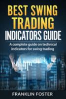 BEST SWING TRADING INDICATORS GUIDE: A complete guide on technical indicators for swing trading. 1689518820 Book Cover