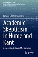 Academic Skepticism in Hume and Kant: A Ciceronian Critique of Metaphysics 3030897524 Book Cover