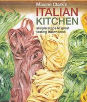 Maxine Clark's Italian Kitchen: Simple Steps To Great Tasting Italian Food 1845978293 Book Cover