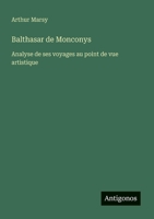 Balthasar de Monconys: Analyse de ses voyages au point de vue artistique 3388030766 Book Cover