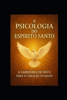 A PSICOLOGIA DO ESPIRITO SANTO (Portuguese Edition) B0FLVPTQLT Book Cover