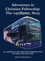 Adventures in Christian Fellowship: the Lightrider Story : An American Bus Driver's Perspective on God and Country 1970950005 Book Cover