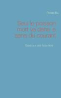 Seul le poisson mort va dans le sens du courant 2322038520 Book Cover