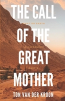 The Call of the Great Mother: The Earth Series, part 5 B0BB5RQN68 Book Cover