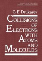 Collisions of Electrons with Atoms and Molecules 1461289971 Book Cover
