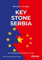 Keystone Serbia: How Misjudgments Weaken the West 3838220943 Book Cover
