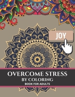 Overcome stress by coloring: Activity and Stress Relief book for Adults, 120 images for people with anxiety or depression B08ZQJMG11 Book Cover