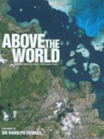Above the World: Stunning Satellite Images from Above the Earth 1844031810 Book Cover