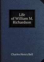 Life Of William M. Richardson: Late Chief Justice Of The Superior Court In New Hampshire (1839) 1104241528 Book Cover